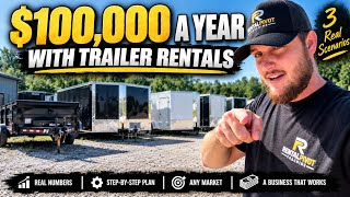 How to Make $100,000 a Year With a Trailer Rental Business (3 Scenarios)
