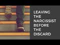Leaving a Narcissist Before the Discard
