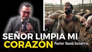 Señor Limpia mi Corazón  Pastor David Gutiérrez