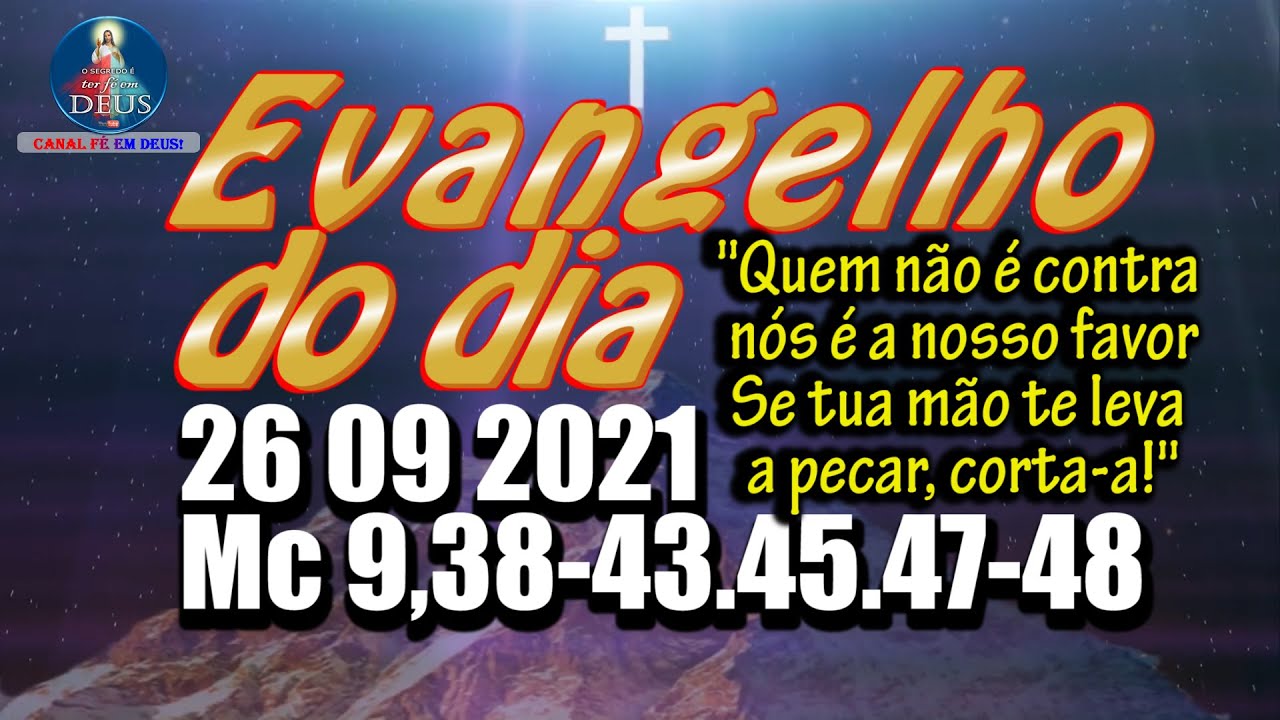EVANGELHO DO DIA 26 09 2021 COM REFLEX O Evangelho Mc 9 38 43 45 47 evangelho-do-dia-26-09-2021-com-reflex-o-evangelho-mc-9-38-43-45-47
