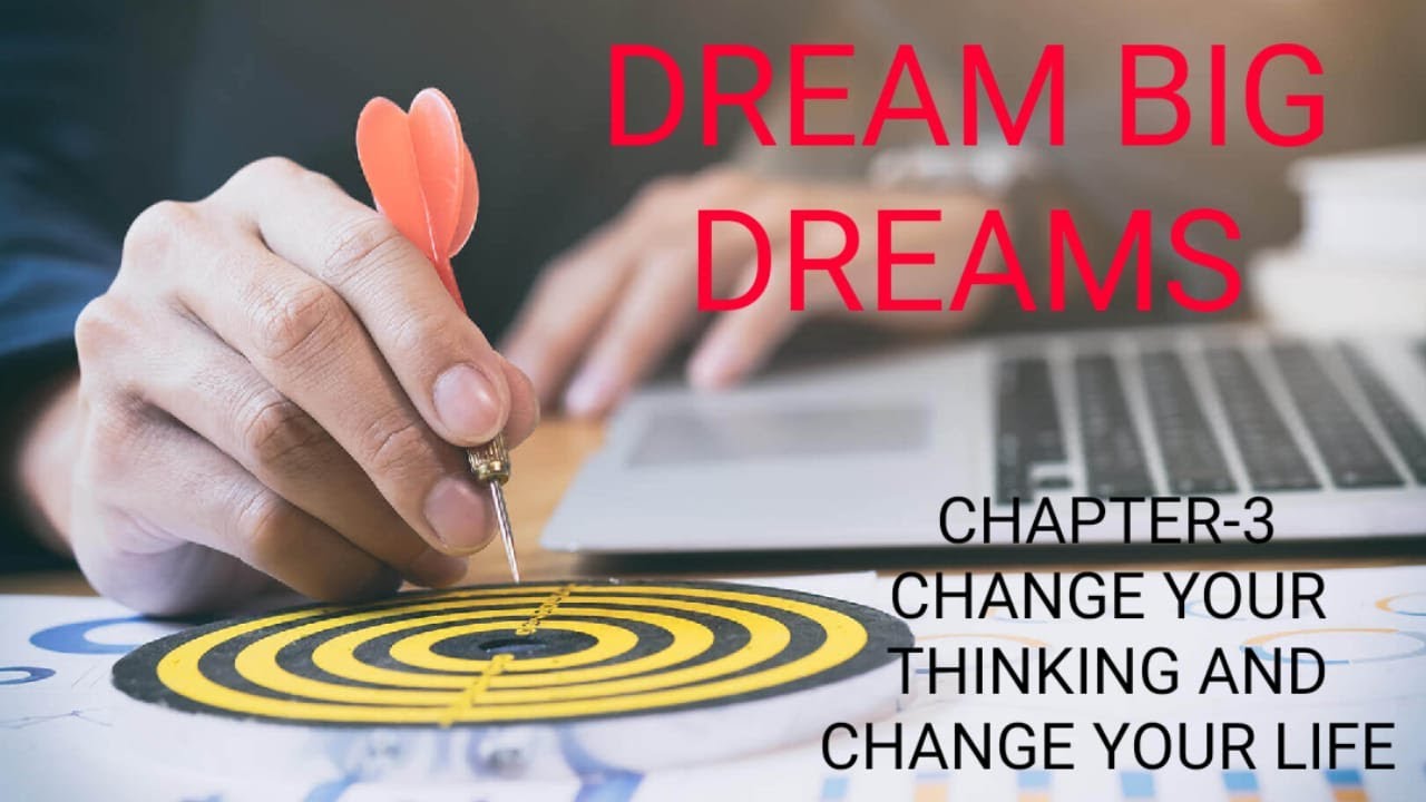 Dream Big Dreams Chapter 3 from Change your thinking change your life ...