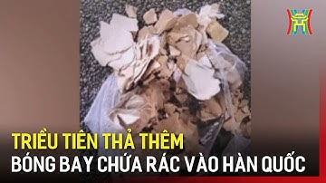 Triều Tiên thả thêm bóng bay chứa rác vào Hàn Quốc | Tin quốc tế | Tin tức