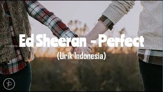 Ed Sheeran - Perfect (Lirik Arti | Terjemahan)