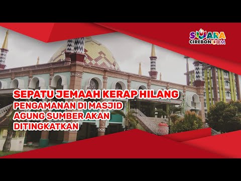 Sepatu Jemaah Kerap Hilang, Pengamanan di Masjid Agung Sumber Akan Ditingkatkan