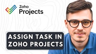 How To Assign Task In Zoho Projects 2026 Guide