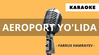 Uzbek Karaoke (Aeroport Yo'lida - Farrux Hamrayev)