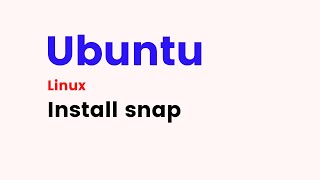 Ubuntu - How to Install Snap Package