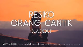 Blackout - Resiko Orang Cantik (Lirik)