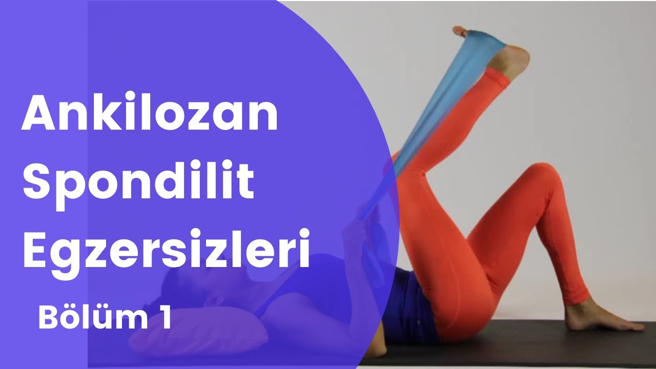 Ankilozan Spondilit için Egzersizler - Bolum1