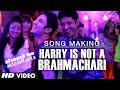 Shaadi Ke Side Effects Song Making Harry Is Not A Brahmachari | Farhan Akhtar,Vir Das