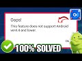 This Feature doesn’t support Android ver4.4 and lower Problem GCash App | GCash Problem Today
