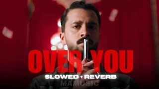 Over You Slowed Reverb Rajab Butt Hamza Malik Hira Mani Mamusic