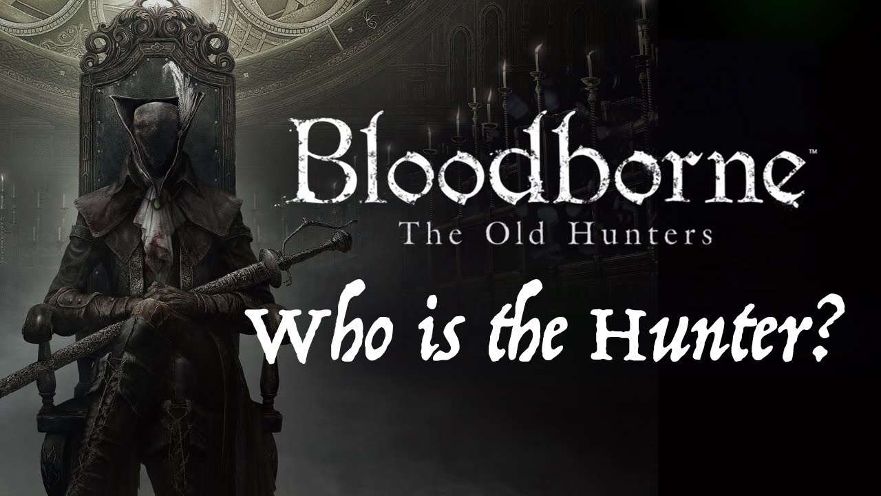 Bloodborne DLC Analysis - Who is the Hunter? - YouTube