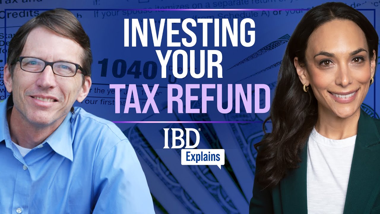 Should I Invest My Tax Refund? IBD Explains Alexis Garcia YouTube