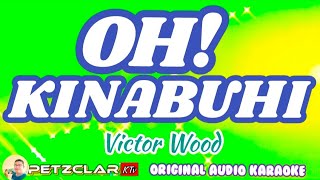 OH KINABUHI By Victor Wood (Original minus One Karaoke)