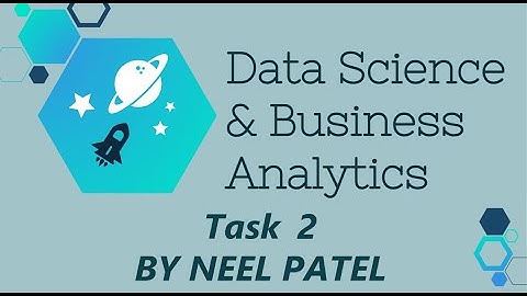 The Sparks Foundation - Data Science and Business Analytics Intern (Task 2) by Neel Patel