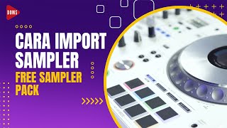 CARA IMPORT SAMPLER | FREE SAMPLER PACK | DOMS DJ INDONESIA