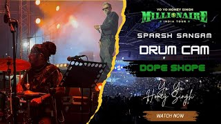 Sparsh Sangam | Drum Cam | Yo Yo Honey Singh | Dope Shope | India Tour