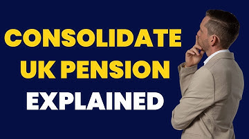 How To Consolidate UK Pension?