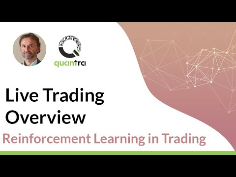 Live Trading Overview | Reinforcement Learning | Dr. Thomas Starke | Quantra Courses