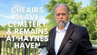 Cheairs Slave Cemetery & Remains found at Haynes Haven Cheairs Slave Cemetery & Remains found at Haynes Haven