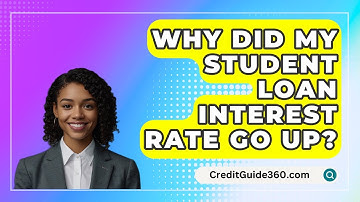 Why Did My Student Loan Interest Rate Go Up? - CreditGuide360.com