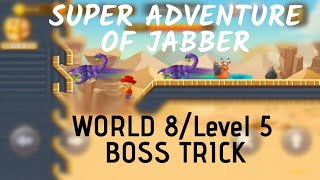 Super Adventure Of Jabber [BOSS TRICKS] Wold 8/Level5 screenshot 3