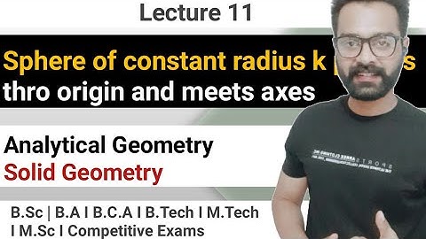 A sphere of constant radius k passes through the origin and meets the axes at A, B, C. I #sphere