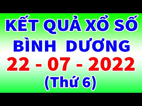 Xổ số Bình Dương ngày 22 tháng 7 | XSBD - KQXSBD - SXBD | Xổ số kiến thiết Bình Dương hôm nay