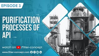 𝐄𝐩𝐢𝐬𝐨𝐝𝐞 - 𝟑 𝐏𝐮𝐫𝐢𝐟𝐢𝐜𝐚𝐭𝐢𝐨𝐧 𝐏𝐫𝐨𝐜𝐞𝐬𝐬𝐞𝐬 𝐟𝐨𝐫 𝐀𝐏𝐈 𝐏𝐡𝐚𝐫𝐦𝐚 𝐁𝐢𝐨𝐭𝐞𝐜𝐡 𝐈𝐧𝐝𝐮𝐬𝐭𝐫𝐲