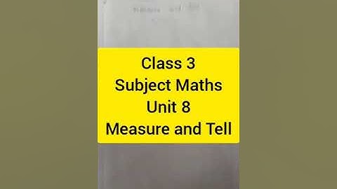 Class 3/Subject Maths/unit 8/Measure and Tell/part 1