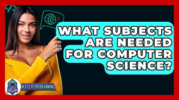 What Subjects Are Needed For Computer Science? - Next LVL Programming