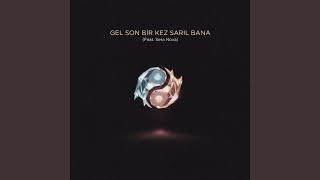 Gel, Son Bir Kez Sarıl Bana (Feat. Sera Nova)