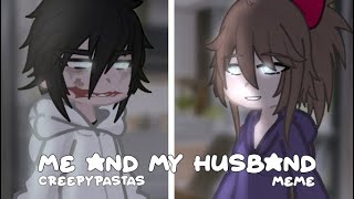 Me and My Husband | Creepypastas | Jeff TK & Nina TK (not a ship) | F!AU | GL2