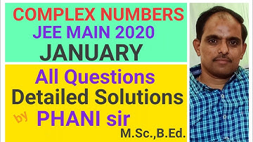 JEE MAIN 2020#January# Complex Numbers# Detailed Solutions# PHANI sir #