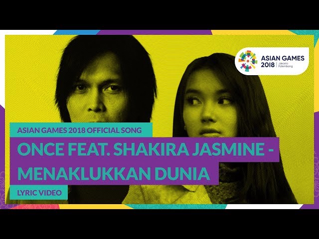 MENAKLUKKAN DUNIA - Once feat. Shakira Jasmine - Official Song Asian Games 2018 class=