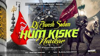 Hum Kiske Naukar Haider Haider (Out Of Control Vibration Mix) Dj Awesh Sadam X Dj Sonu 