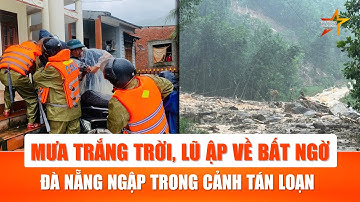 Nguy cơ vỡ trận: Lưu lượng xả lũ trên trên 1.000 m3/s đẩy Đà Nẵng vào tình thế ngập lụt báo động