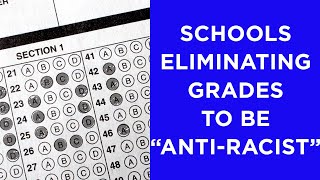 Schools are eliminating grades in order to be anti-racist.