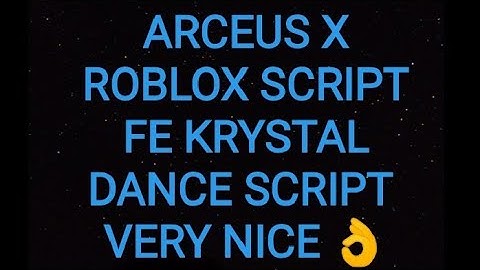 ARCEUS X ROBLOX SCRIPT - FE KRYSTAL DANCE SCRIPT - see script link on comments