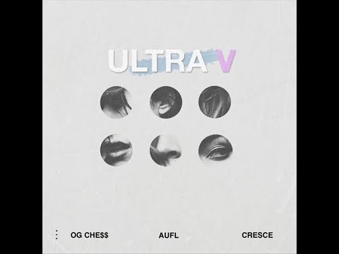 OG CHE$$ - Ultra V ft. AUFL (Prod. by Cresce & AUFL)