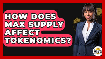 How Does Max Supply Affect Tokenomics? - CryptoBasics360.com