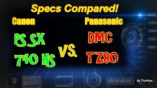 Canon PowerShot SX740 HS vs. Panasonic DMC TZ80 - (Specs Compared)