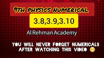 NUMERICALS 3.8,3.9,3.10|9TH CLASS PHYSICS|ALREHMAN ACADEMY