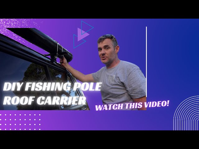 DIY Roof Rack Fishing Rod Storage 