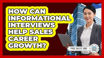 How Can Informational Interviews Help Sales Career Growth?