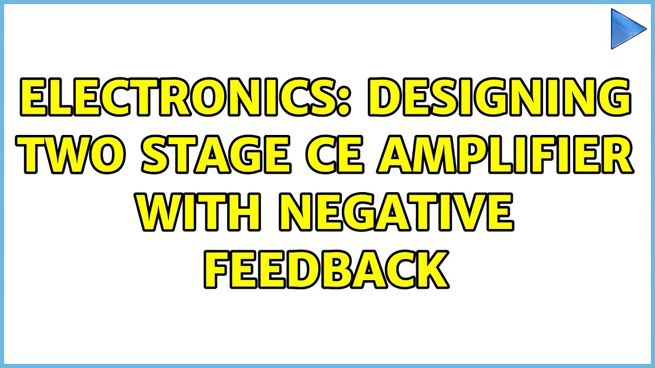 Electronics: Designing two stage CE amplifier with negative feedback ...