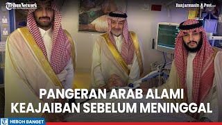 Pangeran Arab Saudi Pernah Alami 2 Keajaiban Sebelum Meninggal Dunia Setelah 20 Tahun Koma