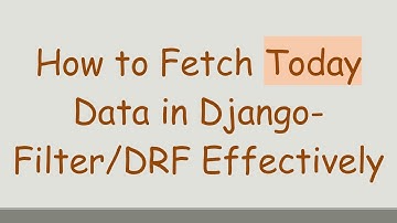 How to Fetch Today Data in Django-Filter/DRF Effectively