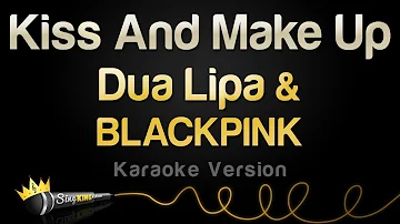 Dua Lipa & BLACKPINK - Kiss And Make Up (Karaoke Version)